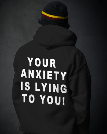 Your Anxiety Is Lying To You // Heavyweight Hoodie